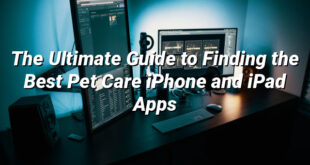 The Ultimate Guide to Finding the Best Pet Care iPhone and iPad Apps