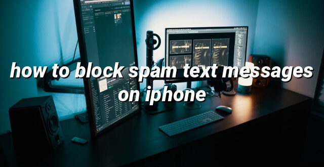 how to block spam text messages on iphone