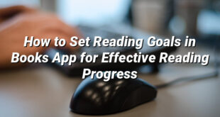 How to Set Reading Goals in Books App for Effective Reading Progress